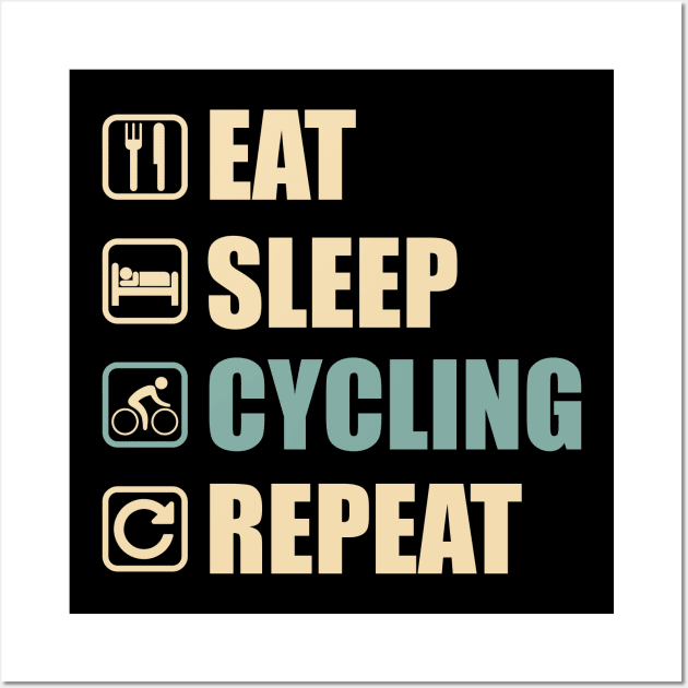 Eat Sleep Cycling Repeat - Funny Cycling Lovers Gift Wall Art by DnB